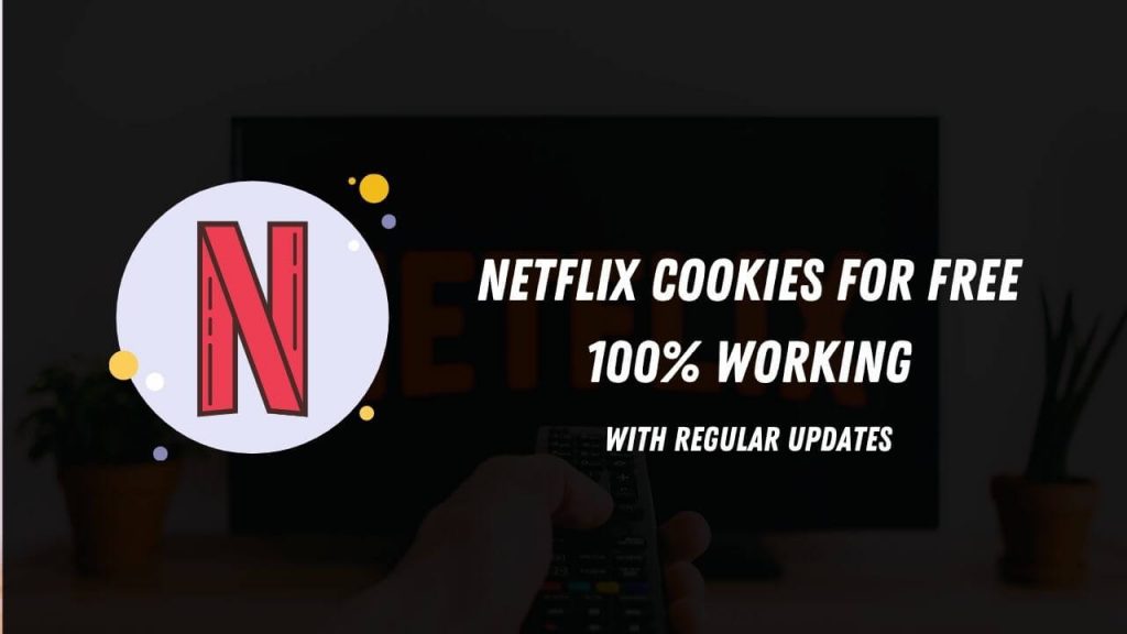 Netflix Cookies 100 working Cookies (Hourly Update)