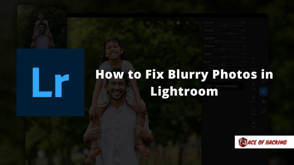 How to Fix Blurry Photos in Lightroom