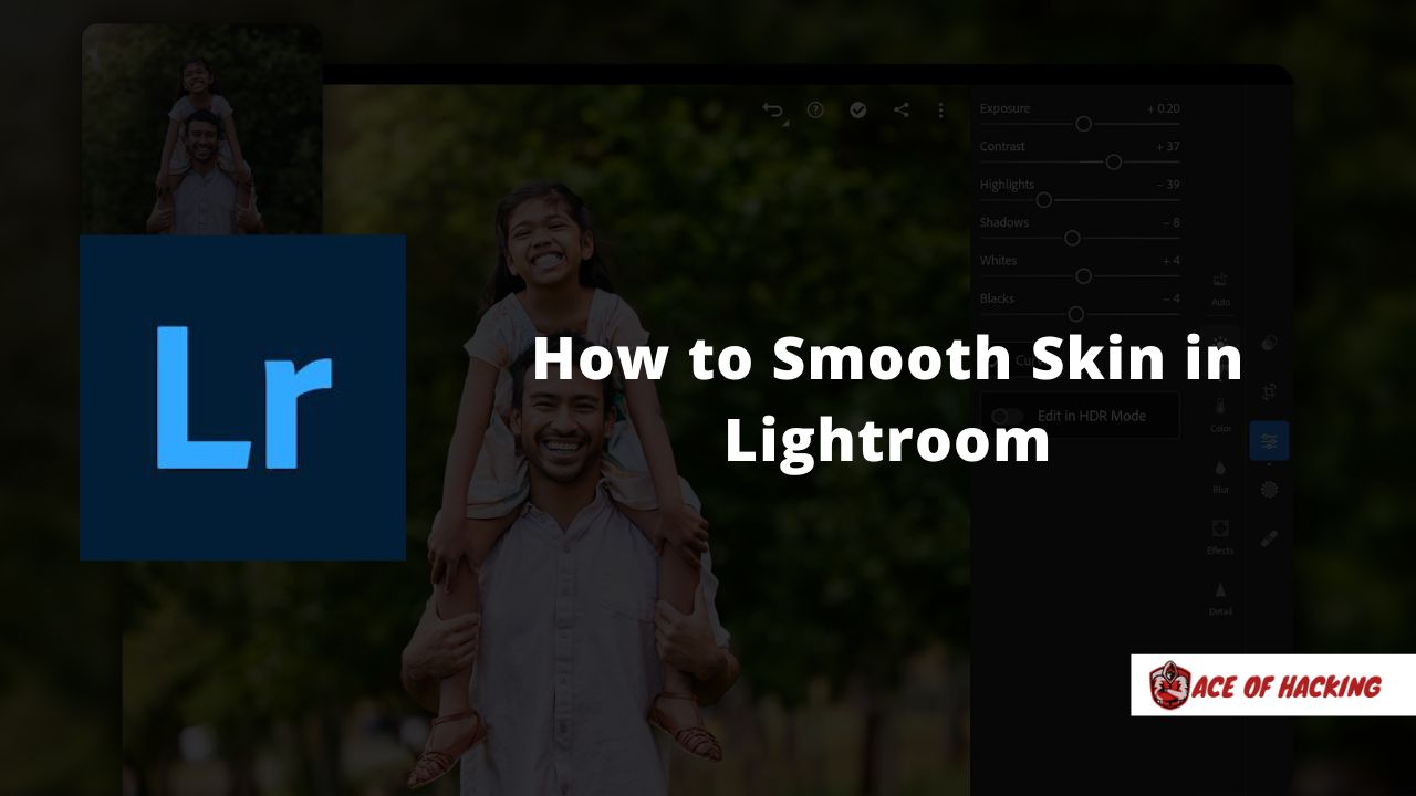 How to Smooth Skin in Lightroom